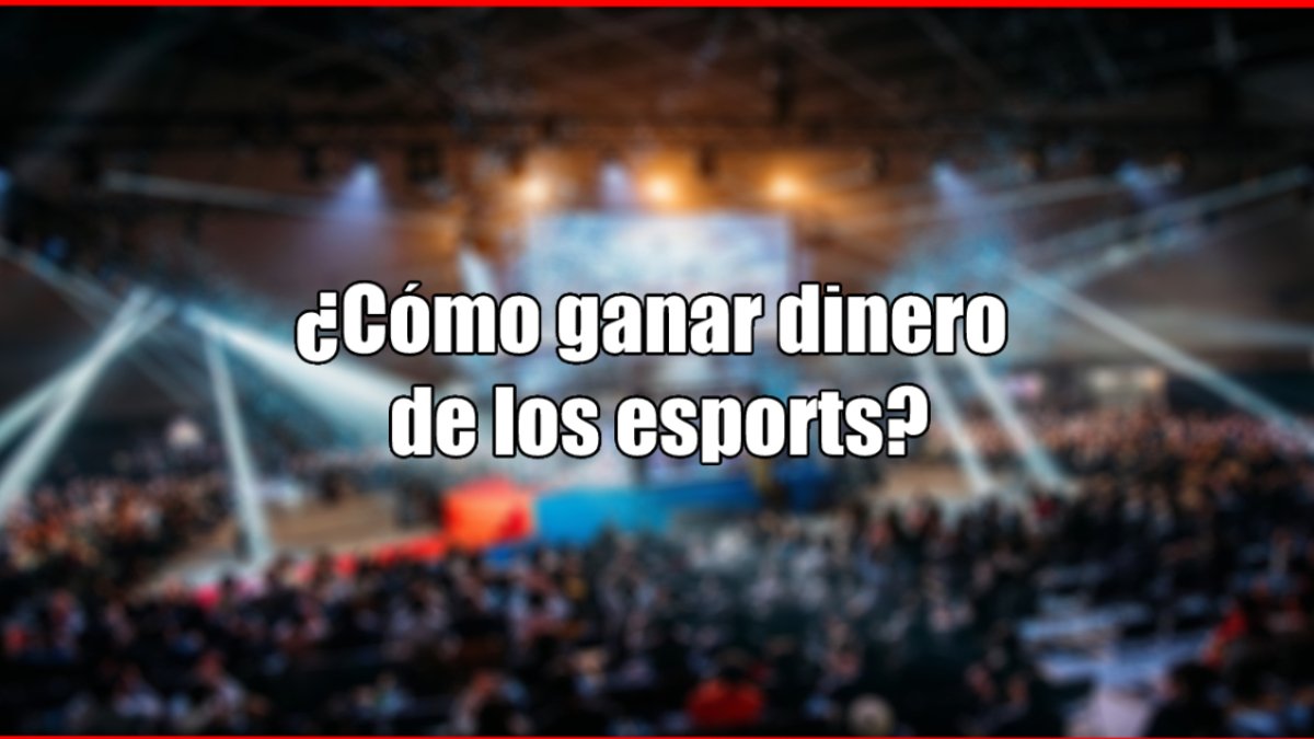 Cómo ganar dinero de los esports?
